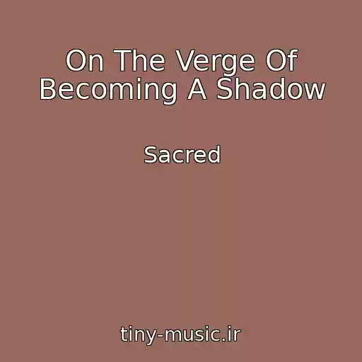 کاور آهنگ On The Verge Of Becoming A Shadow از Sacred