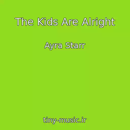 کاور آهنگ The Kids Are Alright از Ayra Starr