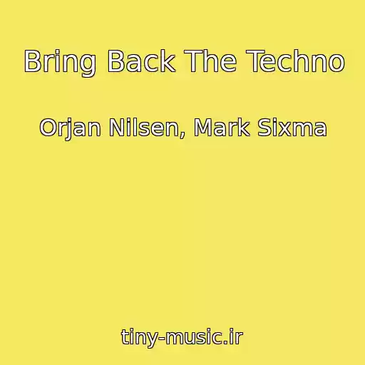 کاور آهنگ Bring Back The Techno از Orjan Nilsen, Mark Sixma