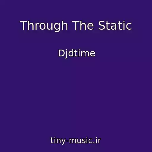 کاور آهنگ Through The Static از Djdtime
