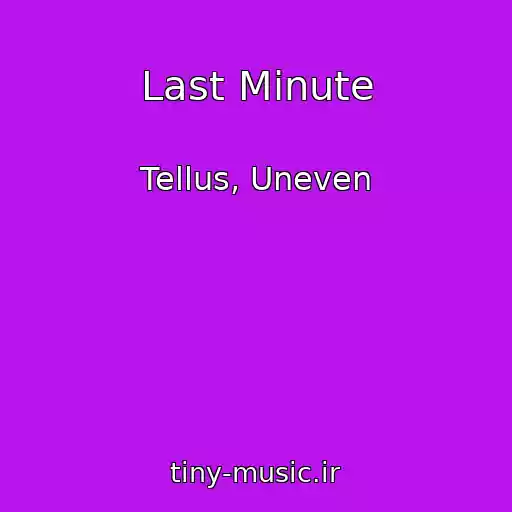 کاور آهنگ Last Minute از Tellus, Uneven