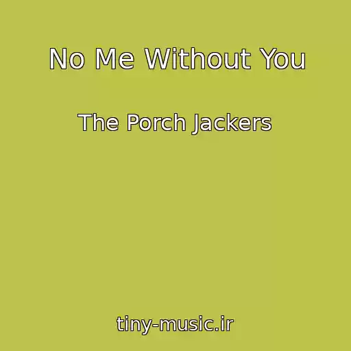 کاور آهنگ No Me Without You از The Porch Jackers