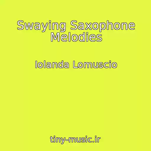 کاور آهنگ Swaying Saxophone Melodies از Iolanda Lomuscio