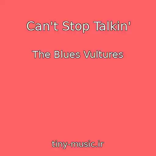 کاور آهنگ Can't Stop Talkin' از The Blues Vultures