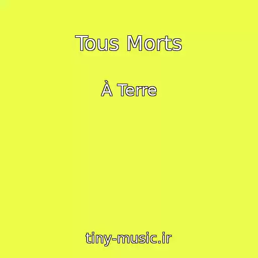 کاور آهنگ Tous Morts از À Terre