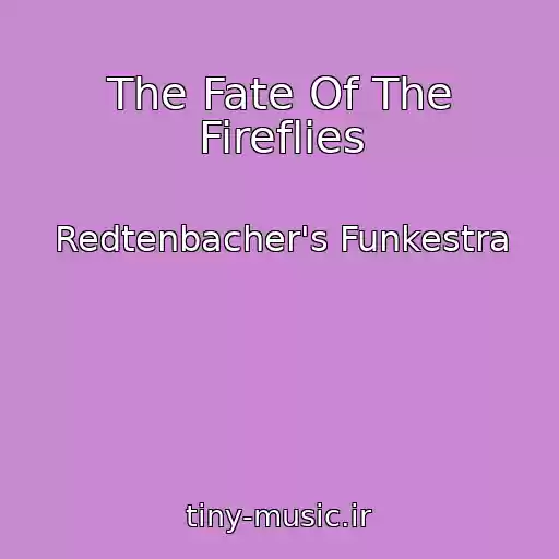 کاور آهنگ The Fate Of The Fireflies از Redtenbacher's Funkestra