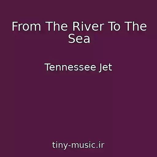 کاور آهنگ From The River To The Sea از Tennessee Jet