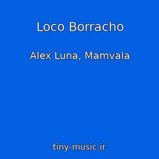 کاور آهنگ Loco Borracho از Alex Luna, Mamvala