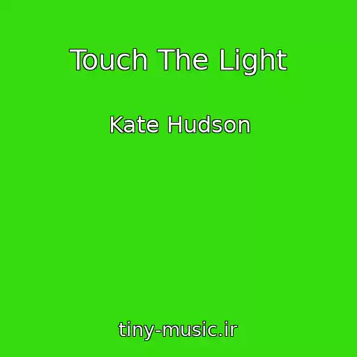 کاور آهنگ Touch The Light از Kate Hudson
