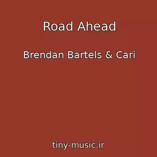 کاور آهنگ Road Ahead از Brendan Bartels & Cari