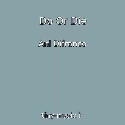کاور آهنگ Do Or Die از Ani Difranco