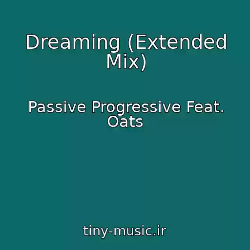 کاور آهنگ Dreaming (Extended Mix) از Passive Progressive Feat. Oats