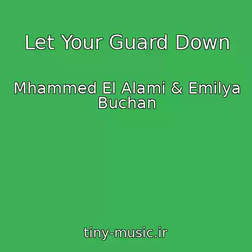 کاور آهنگ Let Your Guard Down از Mhammed El Alami & Emilya Buchan