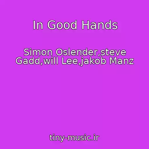 کاور آهنگ In Good Hands از Simon Oslender,steve Gadd,will Lee,jakob Manz