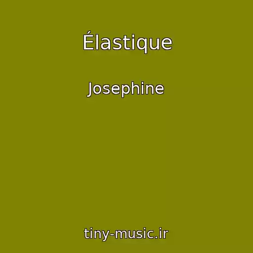 کاور آهنگ Élastique از Josephine