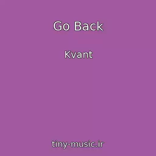 کاور آهنگ Go Back از Kvant