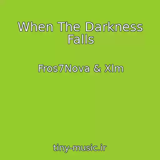 کاور آهنگ When The Darkness Falls از Fros7Nova & Xlm