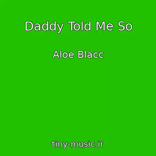 کاور آهنگ Daddy Told Me So از Aloe Blacc