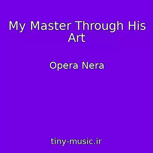 کاور آهنگ My Master Through His Art از Opera Nera