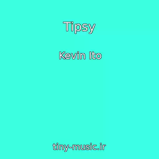 کاور آهنگ Tipsy از Kevin Ito