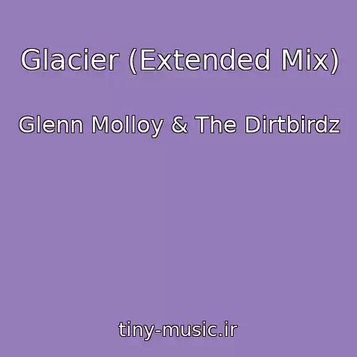 کاور آهنگ Glacier (Extended Mix) از Glenn Molloy & The Dirtbirdz
