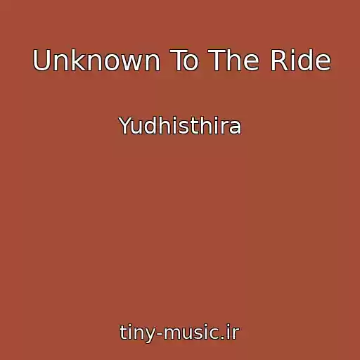 کاور آهنگ Unknown To The Ride از Yudhisthira