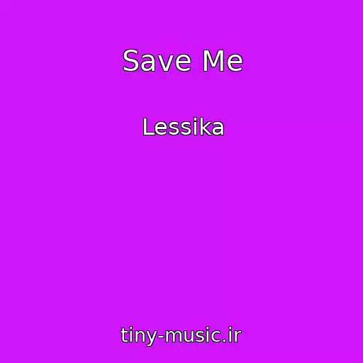 کاور آهنگ Save Me از Lessika