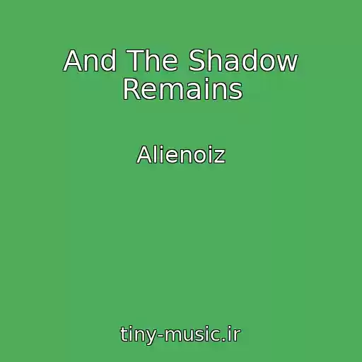 کاور آهنگ And The Shadow Remains از Alienoiz