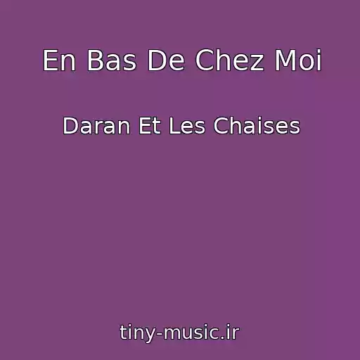 کاور آهنگ En Bas De Chez Moi از Daran Et Les Chaises