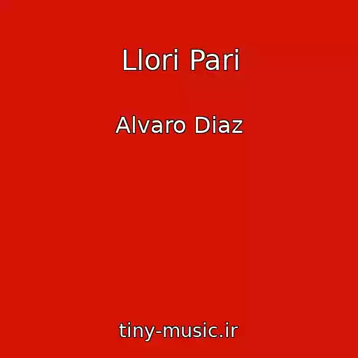 کاور آهنگ Llori Pari از Alvaro Diaz