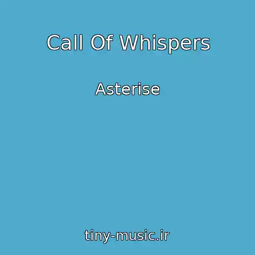 کاور آهنگ Call Of Whispers از Asterise
