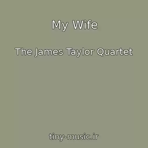 کاور آهنگ My Wife از The James Taylor Quartet