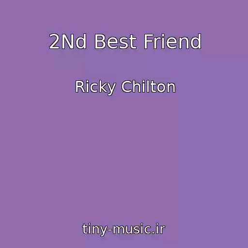 کاور آهنگ 2Nd Best Friend از Ricky Chilton