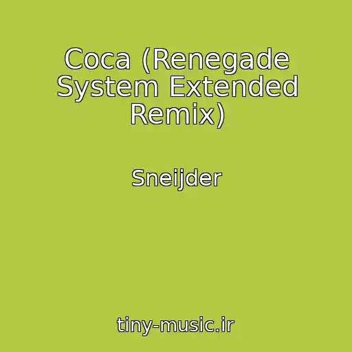 کاور آهنگ Coca (Renegade System Extended Remix) از Sneijder