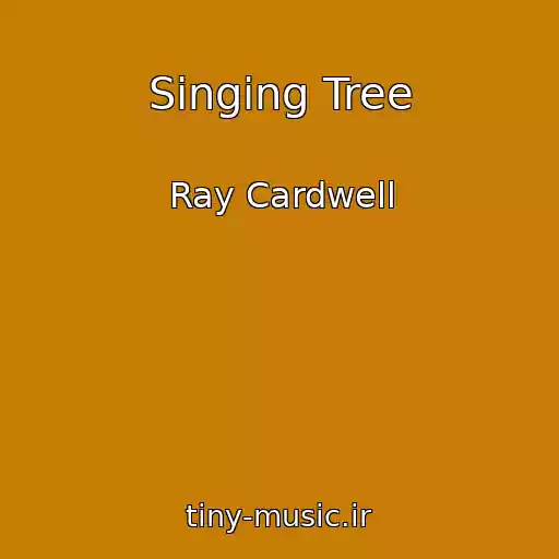 کاور آهنگ Singing Tree از Ray Cardwell