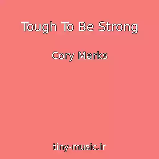 کاور آهنگ Tough To Be Strong از Cory Marks