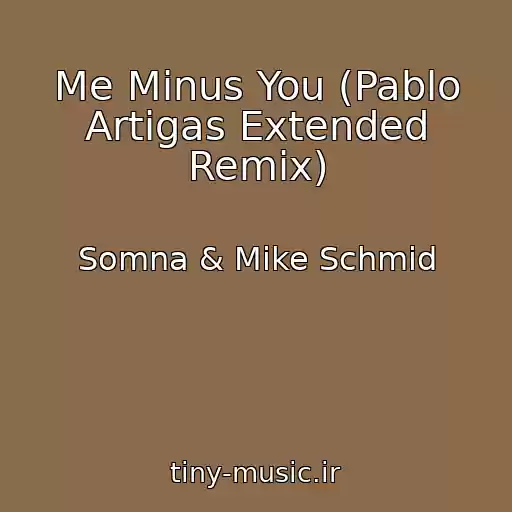 کاور آهنگ Me Minus You (Pablo Artigas Extended Remix) از Somna & Mike Schmid