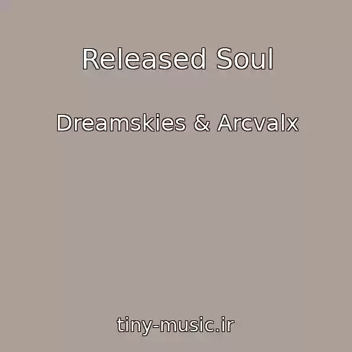 کاور آهنگ Released Soul از Dreamskies & Arcvalx