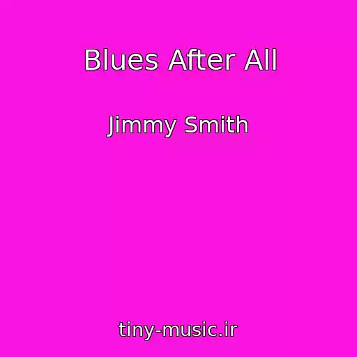 کاور آهنگ Blues After All از Jimmy Smith