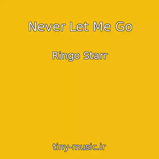 کاور آهنگ Never Let Me Go از Ringo Starr