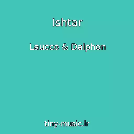 کاور آهنگ Ishtar از Laucco & Dalphon
