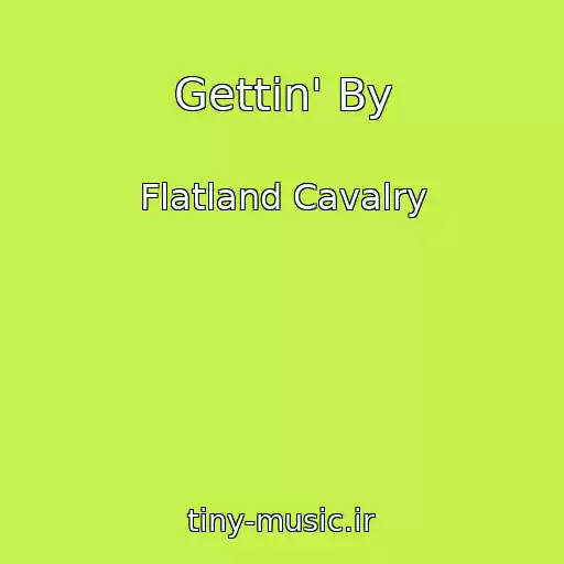 کاور آهنگ Gettin' By از Flatland Cavalry
