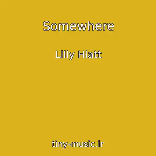 کاور آهنگ Somewhere از Lilly Hiatt