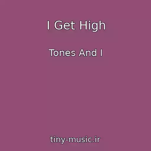 کاور آهنگ I Get High از Tones And I