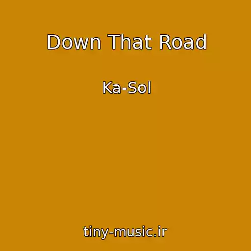 کاور آهنگ Down That Road از Ka-Sol