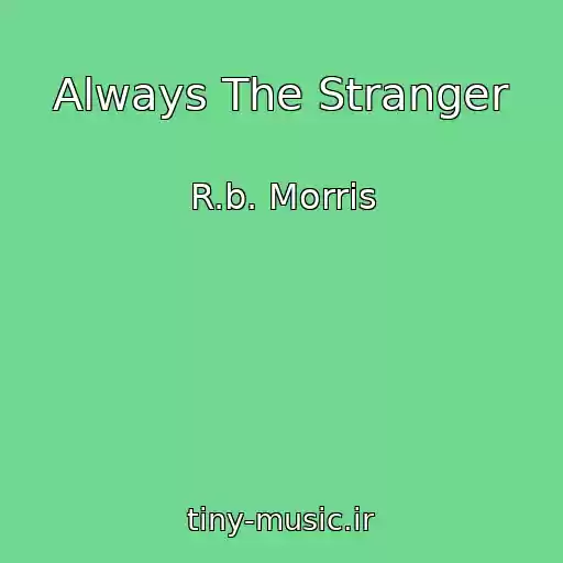 کاور آهنگ Always The Stranger از R.b. Morris