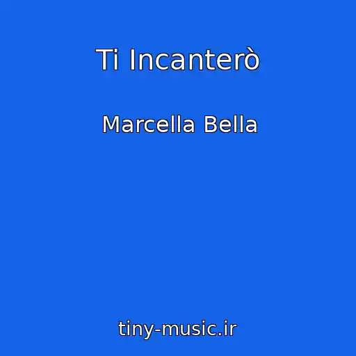 کاور آهنگ Ti Incanterò از Marcella Bella