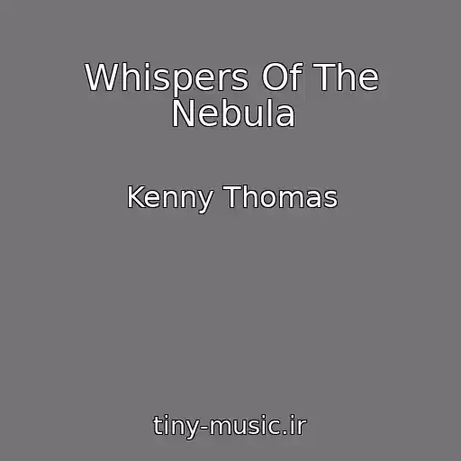 کاور آهنگ Whispers Of The Nebula از Kenny Thomas