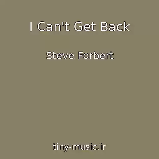 کاور آهنگ I Can't Get Back از Steve Forbert
