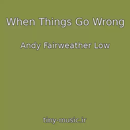 کاور آهنگ When Things Go Wrong از Andy Fairweather Low